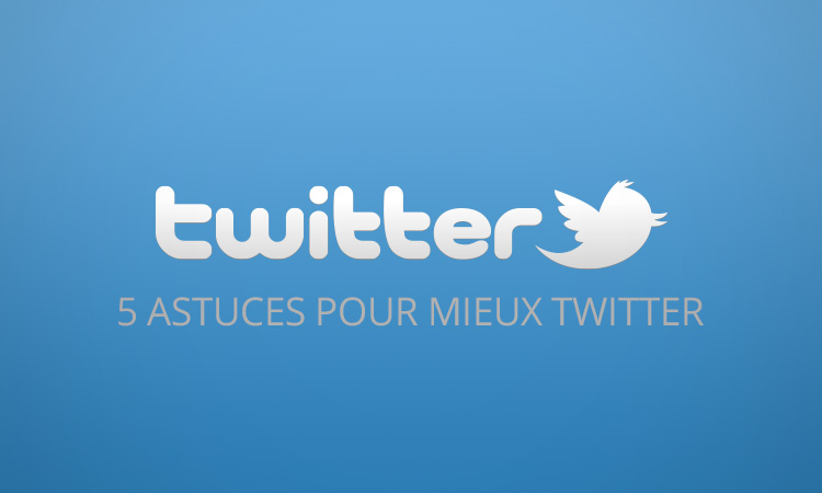 Améliorer votre présence sur Twitter avec des conseils et astuces