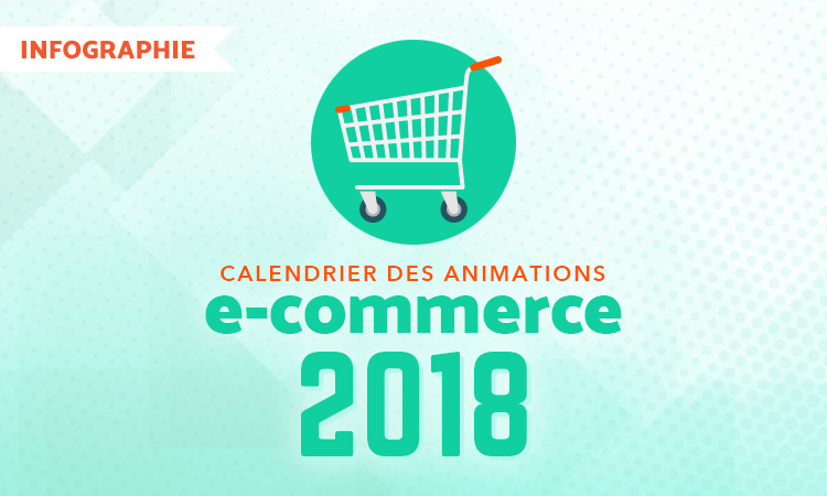 Le calendrier des animations e-commerce 2018