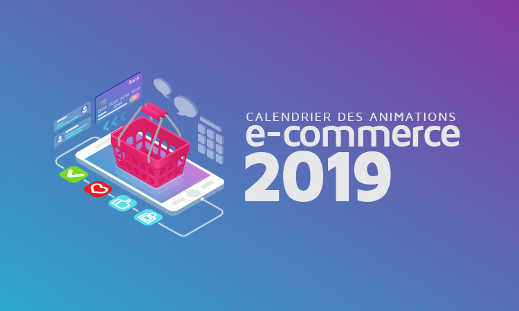 Le calendrier des animations e-commerce 2019