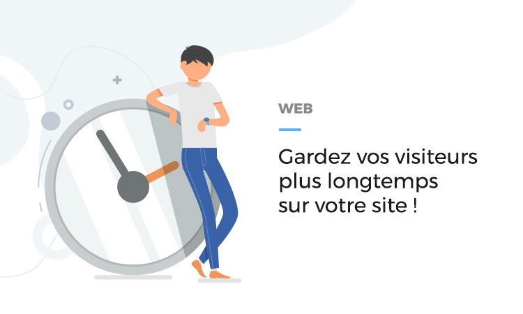 Gardez les visiteurs plus longtemps sur votre site