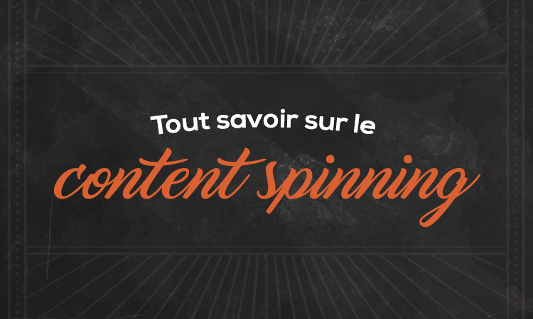 Tout savoir sur le content spinning