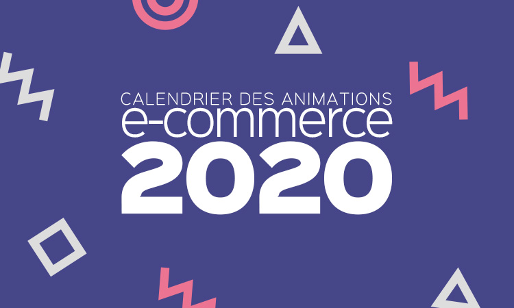 Le calendrier des animations e-commerce en 2020