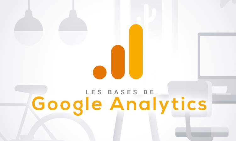 Découverte de l'outil de tracking Google Analytics