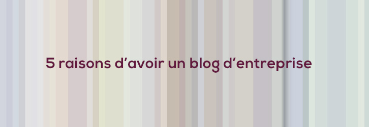 5 raisons pour un blog professionnel